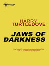 Jaws of Darkness Darkness Series, Book 5 by Harry Turtledove eBook